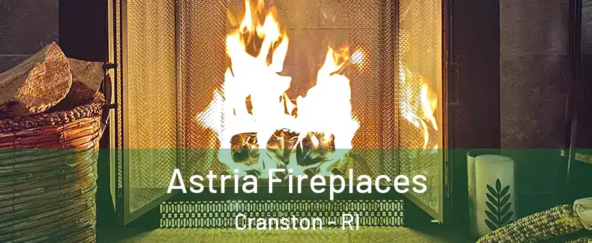  Astria Fireplaces Cranston - RI