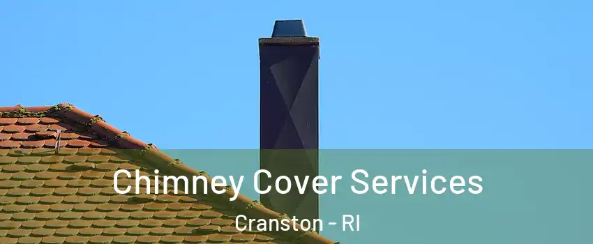  Chimney Cover Services Cranston - RI