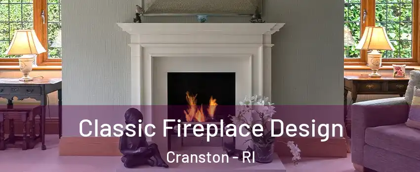  Classic Fireplace Design Cranston - RI
