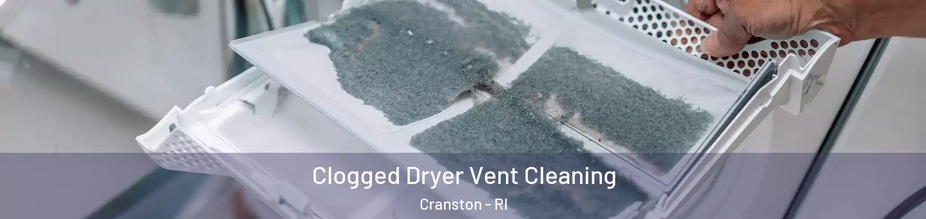  Clogged Dryer Vent Cleaning Cranston - RI