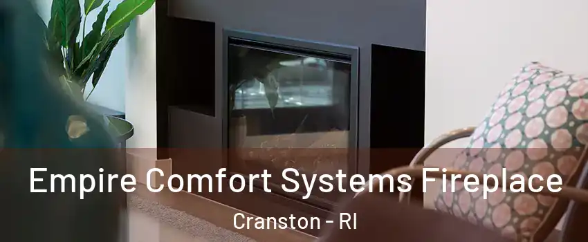  Empire Comfort Systems Fireplace Cranston - RI