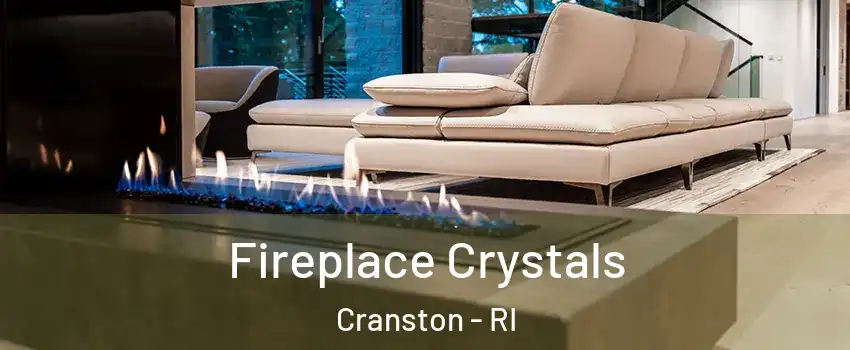  Fireplace Crystals Cranston - RI