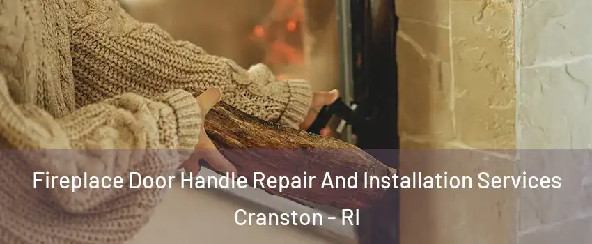  Fireplace Door Handle Repair And Installation Services Cranston - RI