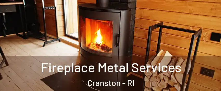  Fireplace Metal Services Cranston - RI