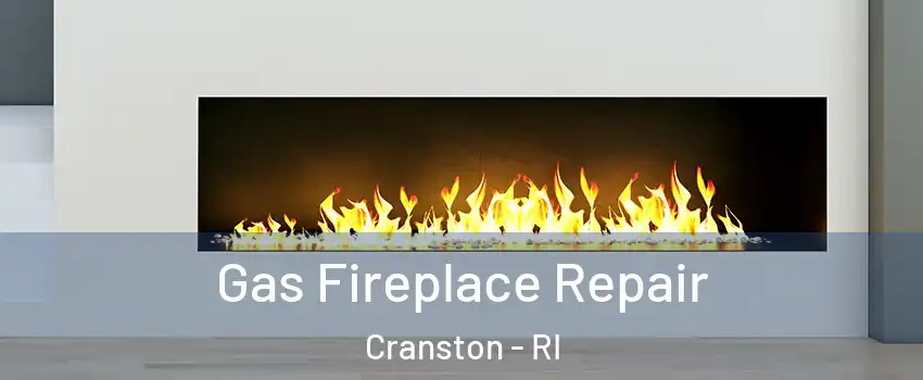  Gas Fireplace Repair Cranston - RI