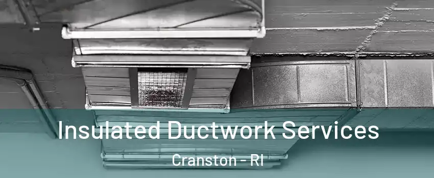  Insulated Ductwork Services Cranston - RI