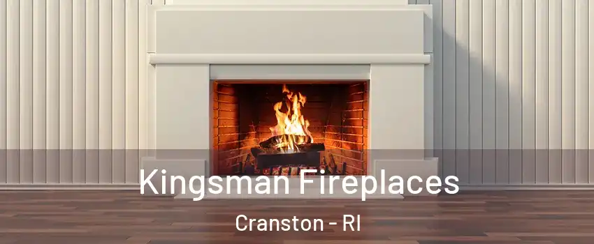  Kingsman Fireplaces Cranston - RI