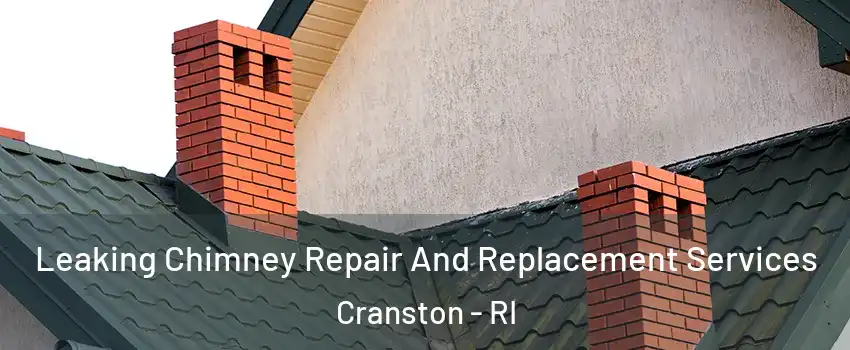  Leaking Chimney Repair And Replacement Services Cranston - RI