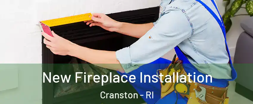  New Fireplace Installation Cranston - RI