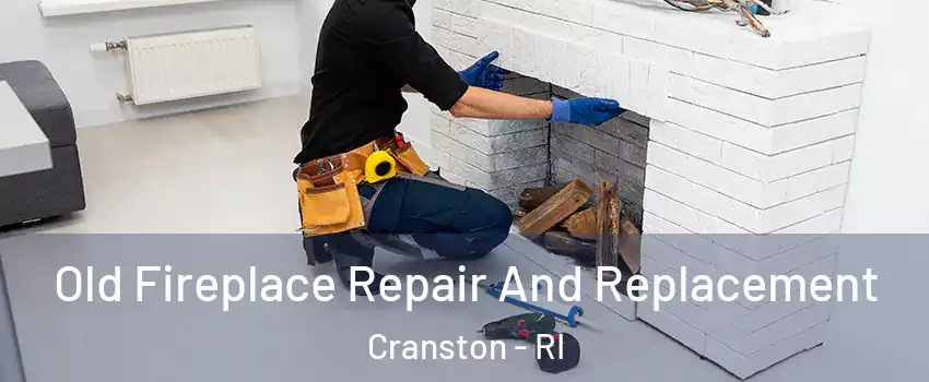  Old Fireplace Repair And Replacement Cranston - RI