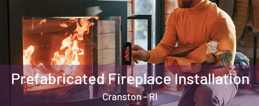  Prefabricated Fireplace Installation Cranston - RI