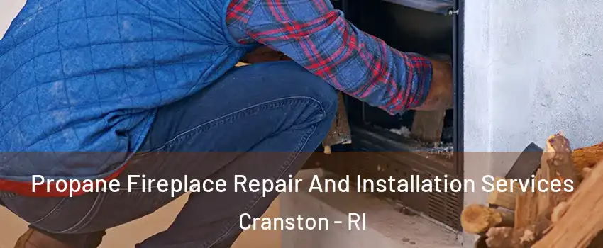  Propane Fireplace Repair And Installation Services Cranston - RI