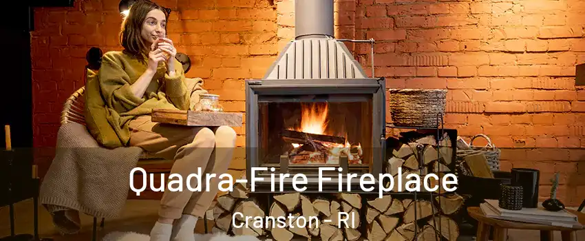  Quadra-Fire Fireplace Cranston - RI