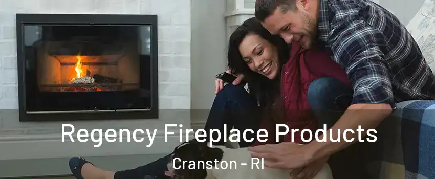  Regency Fireplace Products Cranston - RI