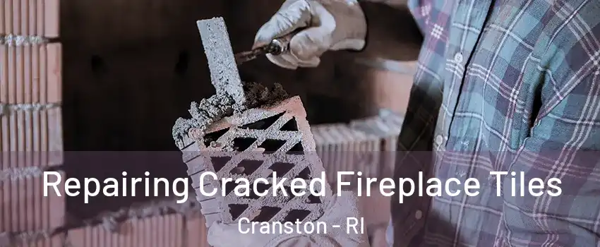  Repairing Cracked Fireplace Tiles Cranston - RI