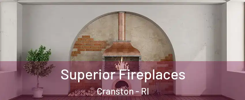  Superior Fireplaces Cranston - RI