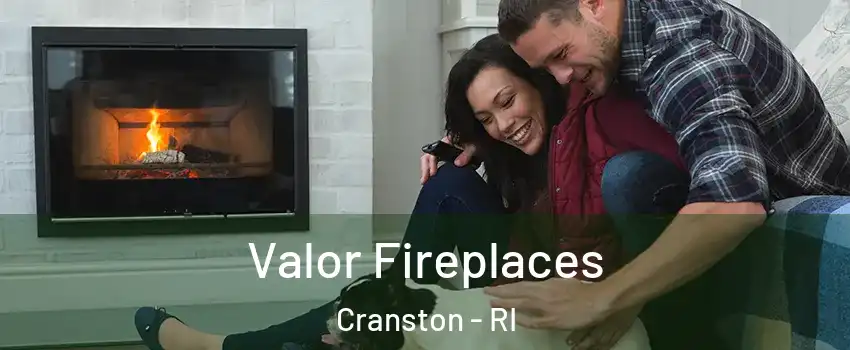  Valor Fireplaces Cranston - RI