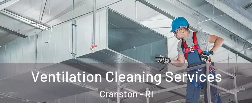  Ventilation Cleaning Services Cranston - RI
