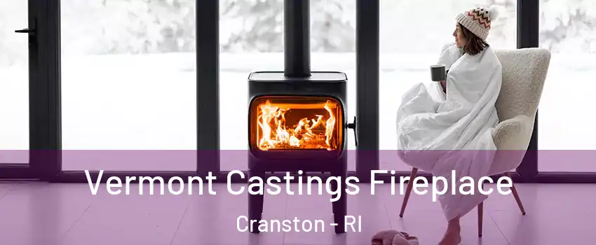  Vermont Castings Fireplace Cranston - RI