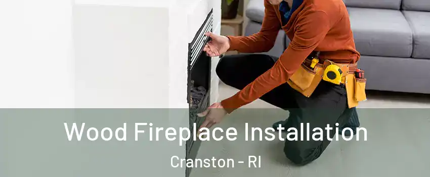  Wood Fireplace Installation Cranston - RI